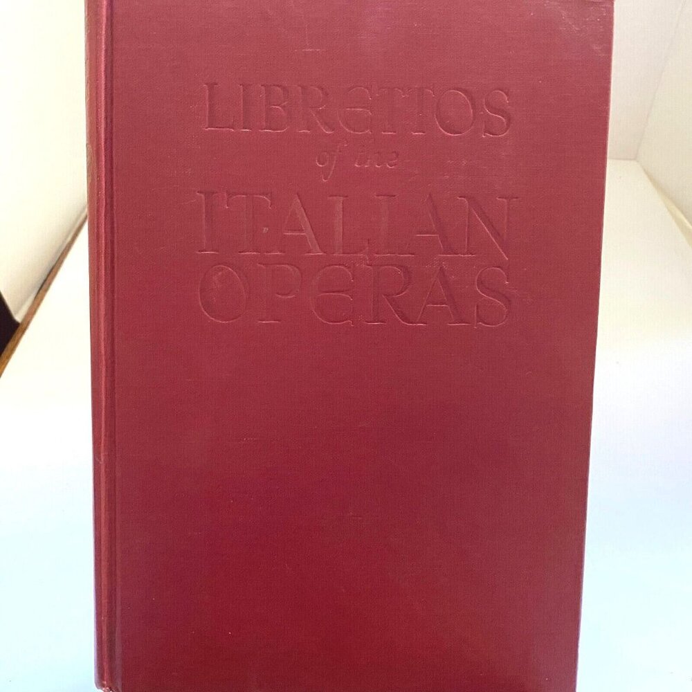 The Authentic Librettos of the Italian Operas 1939 crown publishers